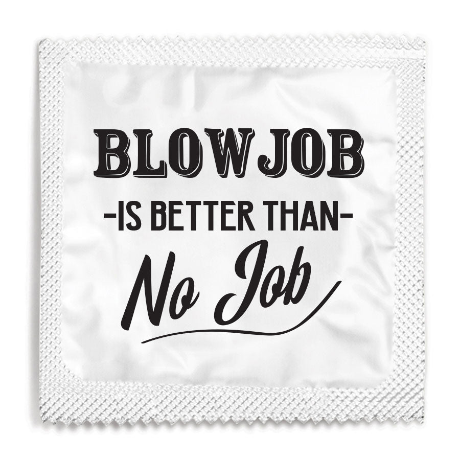 Blowjob Is Better Than No Job - 10 Condoms