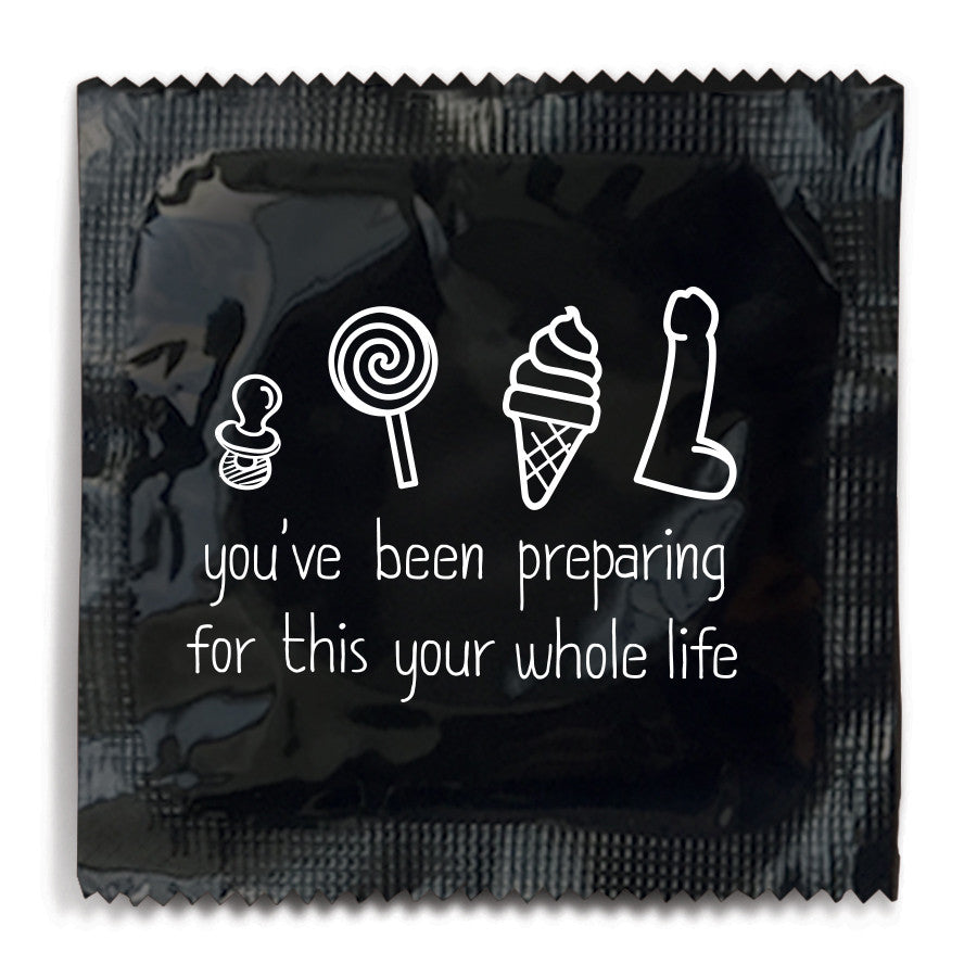 You've Been Preparing For This Your Whole Life Condom - 10 Condoms